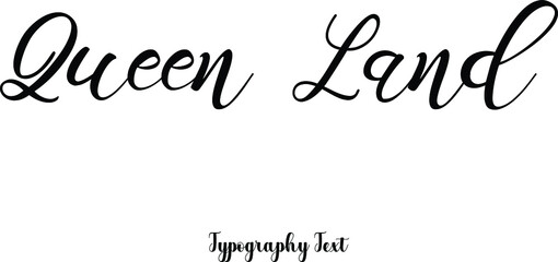 Queen Land Cursive Hand lettering Typography Phrase On White Background
