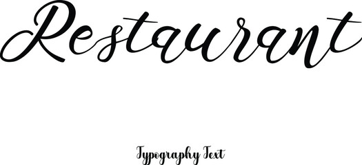 Restaurant Cursive Hand lettering Typography Phrase On White Background