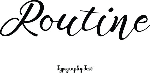 Routine Cursive Hand lettering Typography Phrase On White Background