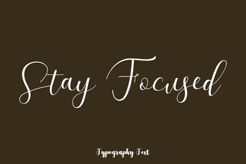 Stay Focused Handwriting Typography Text On Brown Background