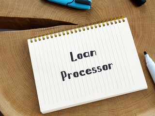 Loan Processor phrase on the piece of paper.