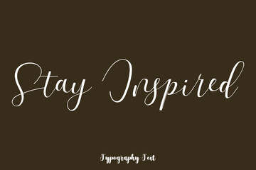  Stay Inspire Handwriting Typography Text On Brown Background