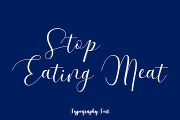 Naklejka na ściany i meble Stop Eating Meat Typography Phrase On Navy Blue Background