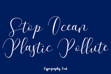 Naklejka na ściany i meble Stop Ocean Plastic Pollute Typography Phrase On Navy Blue Background