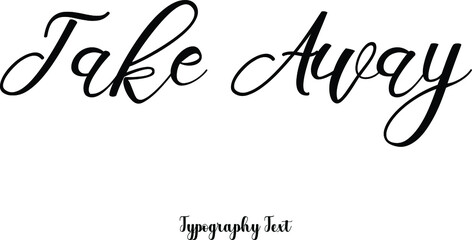 Take Away Typography Text Phrase On White Background