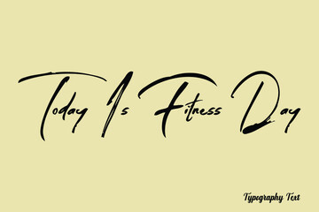 Today Is Fitness Day Handwriting Brush Typography Black Color Text On Light Yellow Background