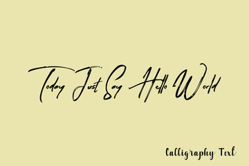 Today Just Say Hello World Handwriting Brush Typography Black Color Text On Light Yellow Background