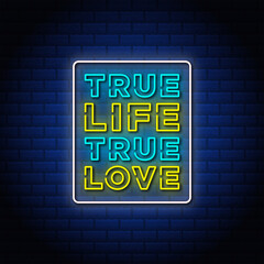 Obraz premium True life true love neon signs style text design.