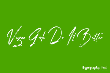 Vegan Girls Do It Better Brush Calligraphy White Color Text On Green Background