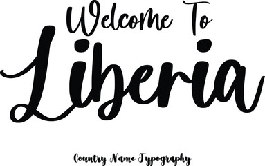 Welcome To Liberia Country Name  Cursive Handwriting Typography Black Color Text