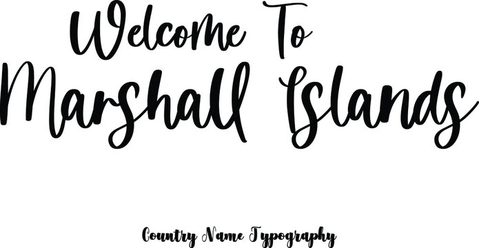 Welcome To Marshall Islands Country Name  Cursive Handwriting Typography Black Color Text