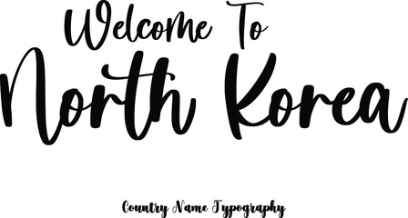 Welcome To North Korea Country Name  Cursive Handwriting Typography Black Color Text
