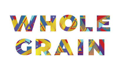 Whole Grain Concept Retro Colorful Word Art Illustration