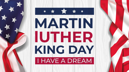 Martin Luther King Day vector illustration, I have a dream quote with USA flag. Realistic flag on whit wooden background - obrazy, fototapety, plakaty