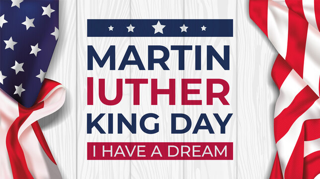 Martin Luther King Day vector illustration, I have a dream quote with USA flag. Realistic flag on whit wooden background
