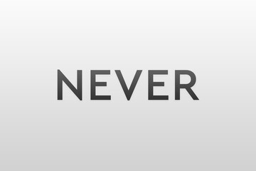 Never say never. Word on grey background meaning the need to never give up. Wallpaper, banner, poster, high resolution