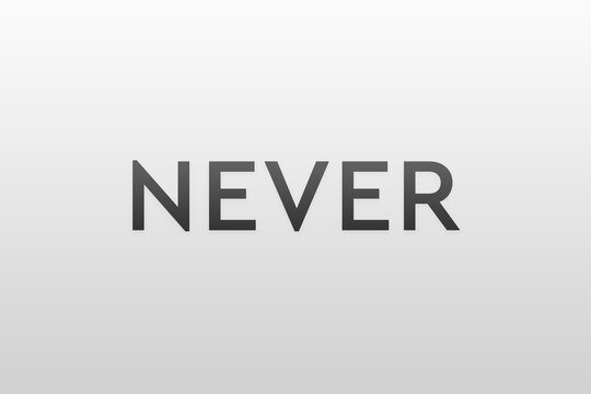 Never say never. Word on grey background meaning the need to never give up. Wallpaper, banner, poster, high resolution