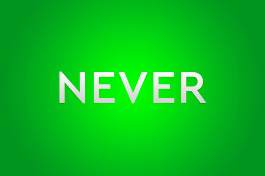 Never say never. Word on green background meaning the need to never give up. Wallpaper, banner, poster, high resolution