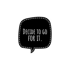 ''Decide to go for it'' Lettering