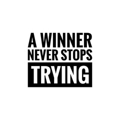 ''A winner never stops trying'' Lettering