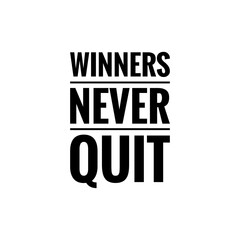 ''Winners never quit'' Lettering