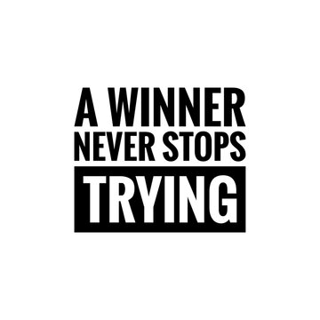 ''A winner never stops trying'' Lettering