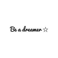 ''Be a dreamer'' Lettering