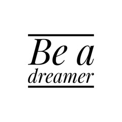 ''Be a dreamer'' Lettering