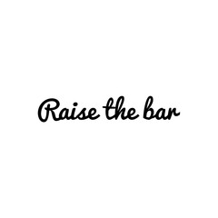 ''Raise the bar'' Lettering