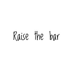 ''Raise the bar'' Lettering