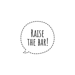 ''Raise the bar'' Lettering