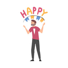 Smiling Guy with Happy Lettering over his Head, Person with Holiday Symbols, Happy Birthday Concept Cartoon Style Vector Illustration