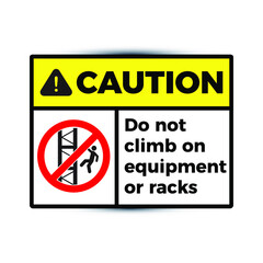 Caution Sign: Do not climb on equipment or racks. Eps10 vector illustration.