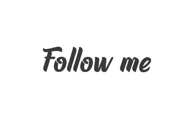 Follow me lettering text design. Calligraphic style font message.