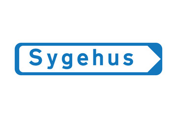 Hospital road sign called sygehus in danish language