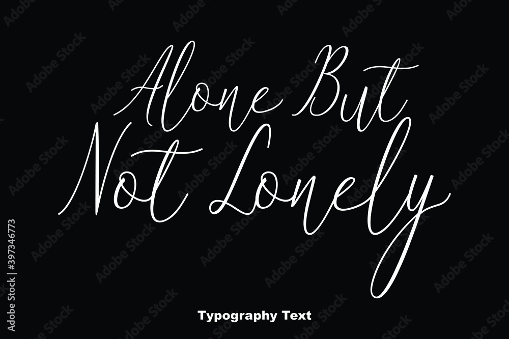 Fototapete alone but not lonely typography cursive text phrase on black