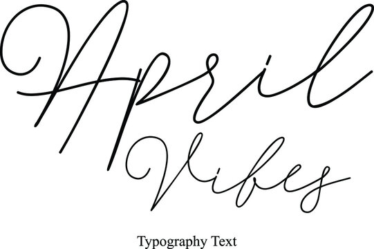 April Vibes Handwritten Cursive Typography Text