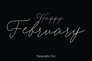 Happy February. Handwriting Cursive Calligraphy Text on White Background