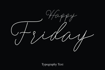 Happy Friday Handwriting Cursive Calligraphy Text on White Background