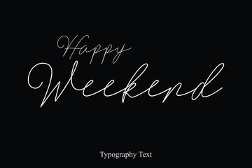 Happy Weekend Handwriting Cursive Calligraphy Text on White Background