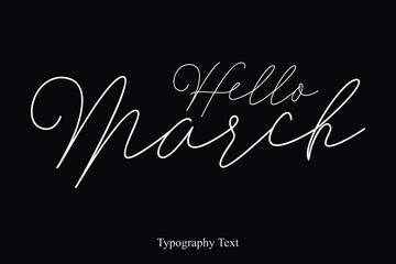 Hello March Handwriting Cursive Typography Text Hello Quote 