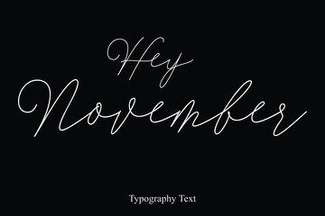 Hey November Cursive Handwritten Typography On Black Background