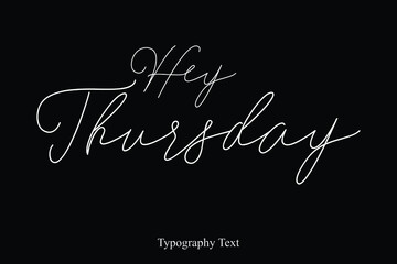 Hey Thursday Cursive Handwritten Typography On Black Background