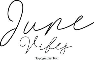  June Vibes Calligraphy Black Color Text On White Background