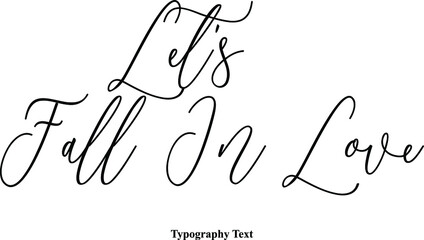 Let's Fall In Love Typescript Handwritten Cursive Typography Text