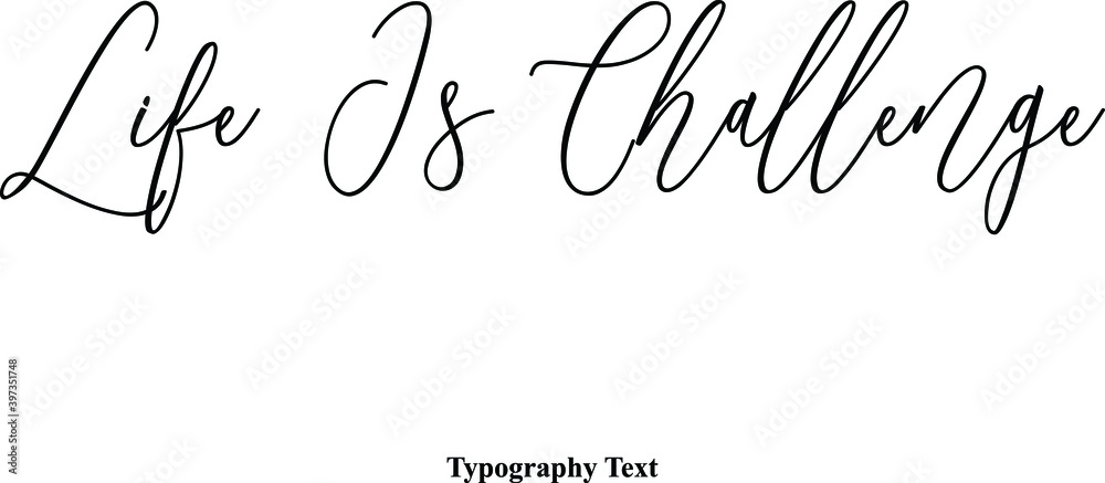 Fototapete life is challenge typescript handwritten cursive typography text