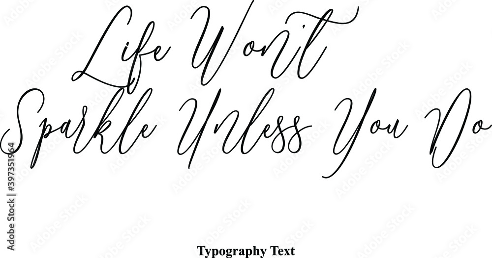 Fototapete life won’t sparkle unless you do cursive typography typescript text phrase
