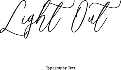 Light Out Cursive Typography Typescript Text Phrase