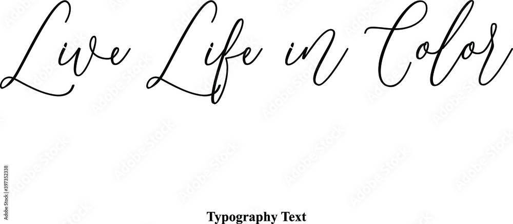 Fototapete live life in color cursive typography typescript text phrase