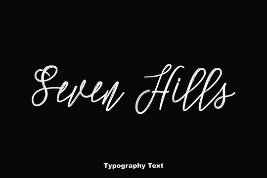 Seven Hills Cursive Typography Text Phrase On Black Background